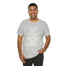 Load image into Gallery viewer, Im not Anti Social Im Just Not User Friendly - Unisex Jersey Short Sleeve Tee