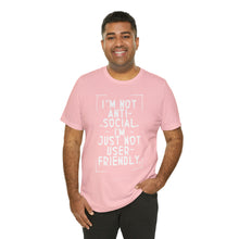 Load image into Gallery viewer, Im not Anti Social Im Just Not User Friendly - Unisex Jersey Short Sleeve Tee
