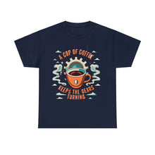 Load image into Gallery viewer, Cup of coffee keeps the Gears Moving - Unisex Heavy Cotton Tee