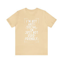 Load image into Gallery viewer, Im not Anti Social Im Just Not User Friendly - Unisex Jersey Short Sleeve Tee