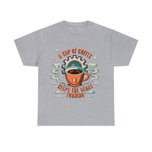 Load image into Gallery viewer, Cup of coffee keeps the Gears Moving - Unisex Heavy Cotton Tee