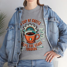 Load image into Gallery viewer, Cup of coffee keeps the Gears Moving - Unisex Heavy Cotton Tee
