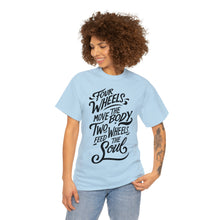 Load image into Gallery viewer, Four Wheels Move the Body, Two Wheels Feed the Soul - Unisex Heavy Cotton Tee