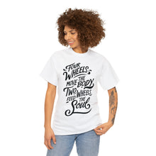 Load image into Gallery viewer, Four Wheels Move the Body, Two Wheels Feed the Soul - Unisex Heavy Cotton Tee