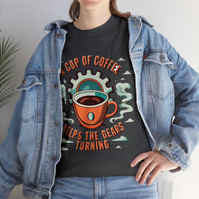Load image into Gallery viewer, Cup of coffee keeps the Gears Moving - Unisex Heavy Cotton Tee