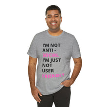 Load image into Gallery viewer, Im not anti social im Just not user friendly - Unisex Jersey Short Sleeve Tee