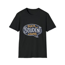 Load image into Gallery viewer, Duck Student loans - Unisex Softstyle T-Shirt