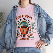 Load image into Gallery viewer, Cup of coffee keeps the Gears Moving - Unisex Heavy Cotton Tee
