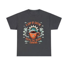 Load image into Gallery viewer, Cup of coffee keeps the Gears Moving - Unisex Heavy Cotton Tee