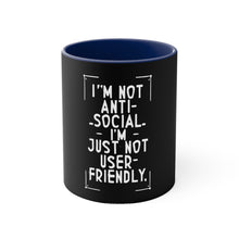 Load image into Gallery viewer, Im not Anti Social Im Just Not User Friendly- Accent Coffee Mug, 11oz