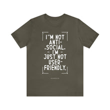 Load image into Gallery viewer, Im not Anti Social Im Just Not User Friendly - Unisex Jersey Short Sleeve Tee