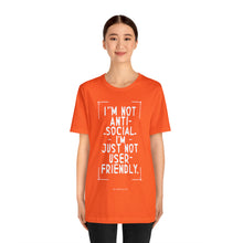 Load image into Gallery viewer, Im not Anti Social Im Just Not User Friendly - Unisex Jersey Short Sleeve Tee
