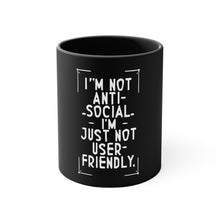 Load image into Gallery viewer, Im not Anti Social Im Just Not User Friendly- Accent Coffee Mug, 11oz