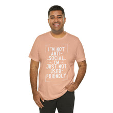 Load image into Gallery viewer, Im not Anti Social Im Just Not User Friendly - Unisex Jersey Short Sleeve Tee