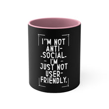 Load image into Gallery viewer, Im not Anti Social Im Just Not User Friendly- Accent Coffee Mug, 11oz