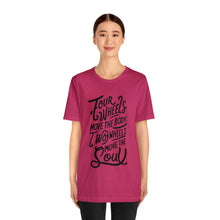Load image into Gallery viewer, 4 wheels move the body Two wheels move the Soul - Tee

