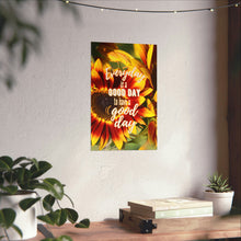 Load image into Gallery viewer, Everday is a Good Day Matte Vertical Posters
