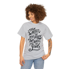 Load image into Gallery viewer, Four Wheels Move the Body, Two Wheels Feed the Soul - Unisex Heavy Cotton Tee

