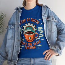 Load image into Gallery viewer, Cup of coffee keeps the Gears Moving - Unisex Heavy Cotton Tee
