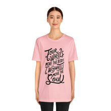 Load image into Gallery viewer, 4 wheels move the body Two wheels move the Soul - Tee

