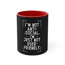 Load image into Gallery viewer, Im not Anti Social Im Just Not User Friendly- Accent Coffee Mug, 11oz
