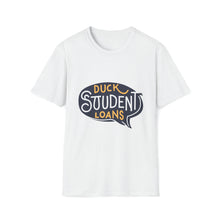 Load image into Gallery viewer, Duck Student loans - Unisex Softstyle T-Shirt
