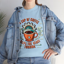 Load image into Gallery viewer, Cup of coffee keeps the Gears Moving - Unisex Heavy Cotton Tee
