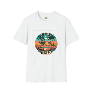 Retired Not Tired unisex soft style t-shirt 2