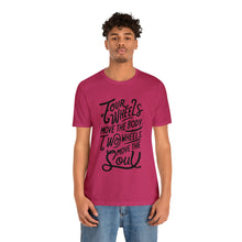 Load image into Gallery viewer, 4 wheels move the body Two wheels move the Soul - Tee
