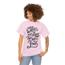 Load image into Gallery viewer, Four Wheels Move the Body, Two Wheels Feed the Soul - Unisex Heavy Cotton Tee
