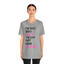 Load image into Gallery viewer, Im not anti social im Just not user friendly - Unisex Jersey Short Sleeve Tee
