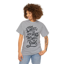 Load image into Gallery viewer, Four Wheels Move the Body, Two Wheels Feed the Soul - Unisex Heavy Cotton Tee
