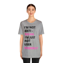 Load image into Gallery viewer, Im not anti social im Just not user friendly - Unisex Jersey Short Sleeve Tee
