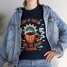 Load image into Gallery viewer, Cup of coffee keeps the Gears Moving - Unisex Heavy Cotton Tee
