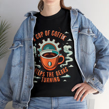 Load image into Gallery viewer, Cup of coffee keeps the Gears Moving - Unisex Heavy Cotton Tee
