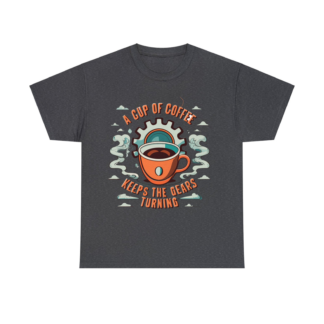 Cup of coffee keeps the Gears Moving - Unisex Heavy Cotton Tee