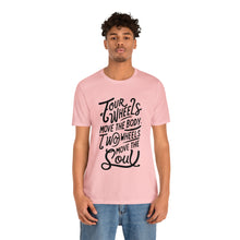 Load image into Gallery viewer, 4 wheels move the body Two wheels move the Soul - Tee

