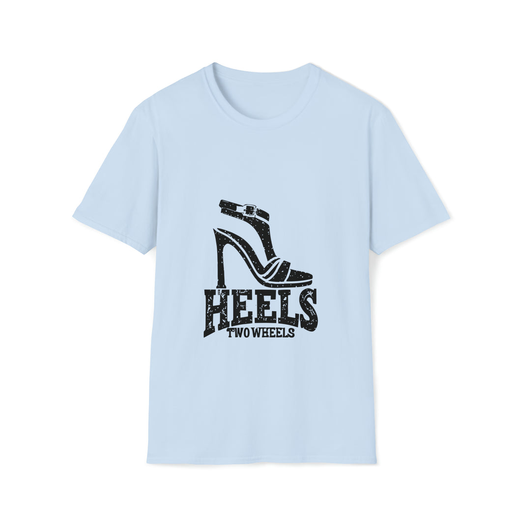 Heels Two Wheels - Unisex Soft style T-Shirt