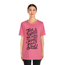 Load image into Gallery viewer, 4 wheels move the body Two wheels move the Soul - Tee
