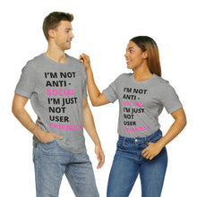 Load image into Gallery viewer, Im not anti social im Just not user friendly - Unisex Jersey Short Sleeve Tee

