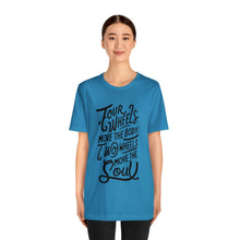 Load image into Gallery viewer, 4 wheels move the body Two wheels move the Soul - Tee
