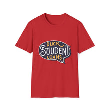 Load image into Gallery viewer, Duck Student loans - Unisex Softstyle T-Shirt
