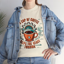 Load image into Gallery viewer, Cup of coffee keeps the Gears Moving - Unisex Heavy Cotton Tee
