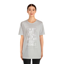 Load image into Gallery viewer, Im not Anti Social Im Just Not User Friendly - Unisex Jersey Short Sleeve Tee
