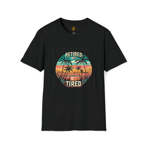 Retired Not Tired unisex soft style t-shirt 2