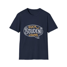 Load image into Gallery viewer, Duck Student loans - Unisex Softstyle T-Shirt
