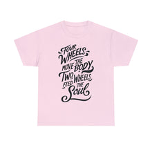 Load image into Gallery viewer, Four Wheels Move the Body, Two Wheels Feed the Soul - Unisex Heavy Cotton Tee
