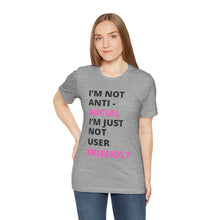 Load image into Gallery viewer, Im not anti social im Just not user friendly - Unisex Jersey Short Sleeve Tee
